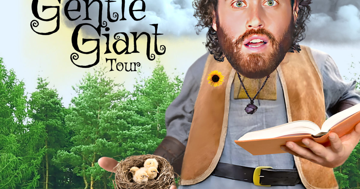 The Gentle Giant Tour - T.J. Miller | latter.no