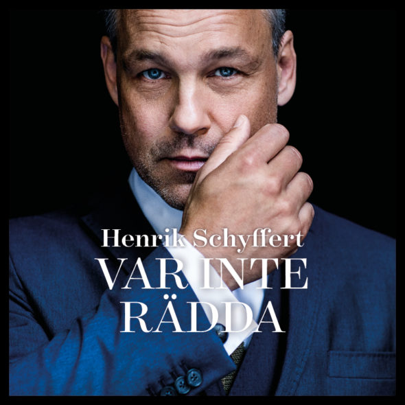 Henrik Schyffert - Var inte Rädda